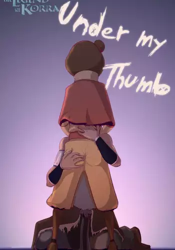 Under My Thumb [Ongoing] (Legend of Korra)